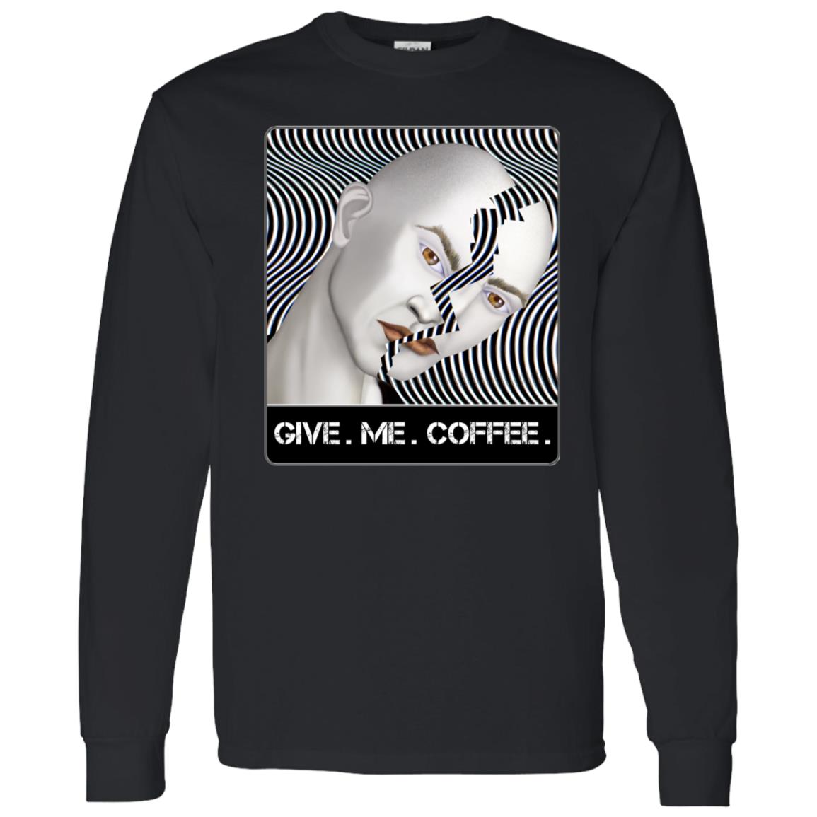 GIVE.  ME. COFFEE. - Men's Long Sleeve T-Shirt