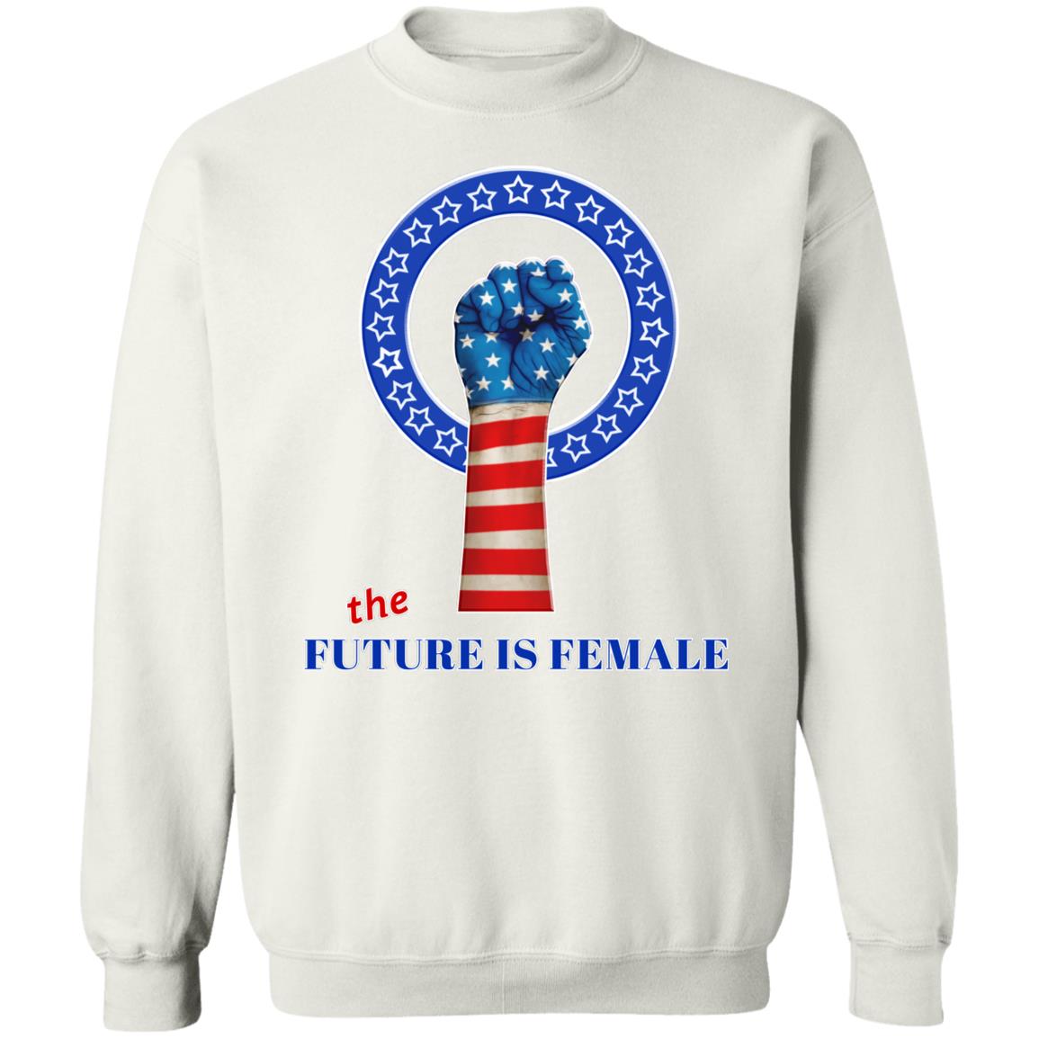 The Future Is Female - Unisex Crew Neck Sweatshirt