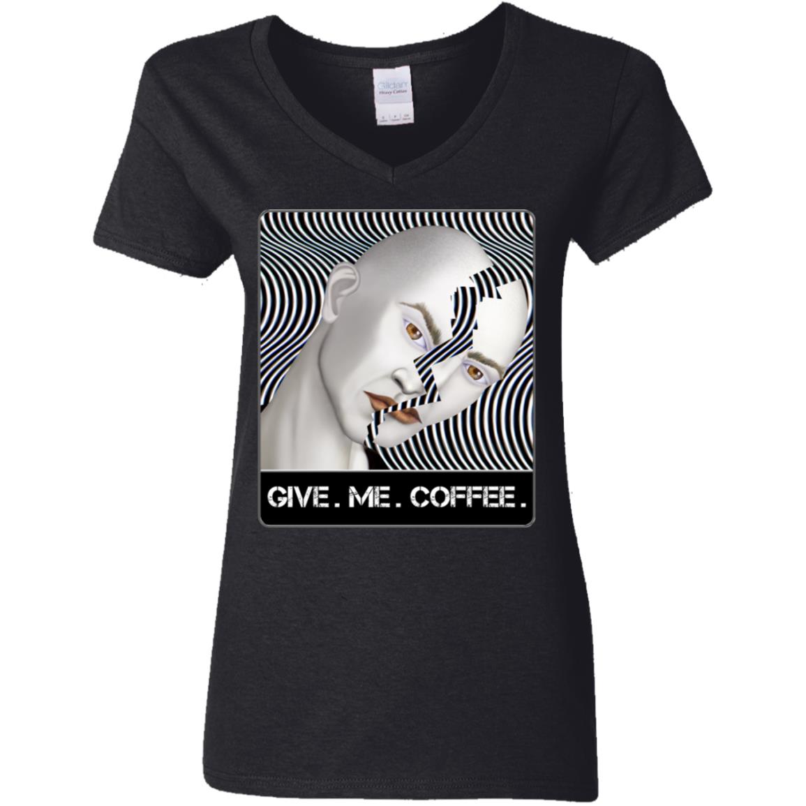 GIVE. ME. COFFEE. - Women's V-Neck T Shirt