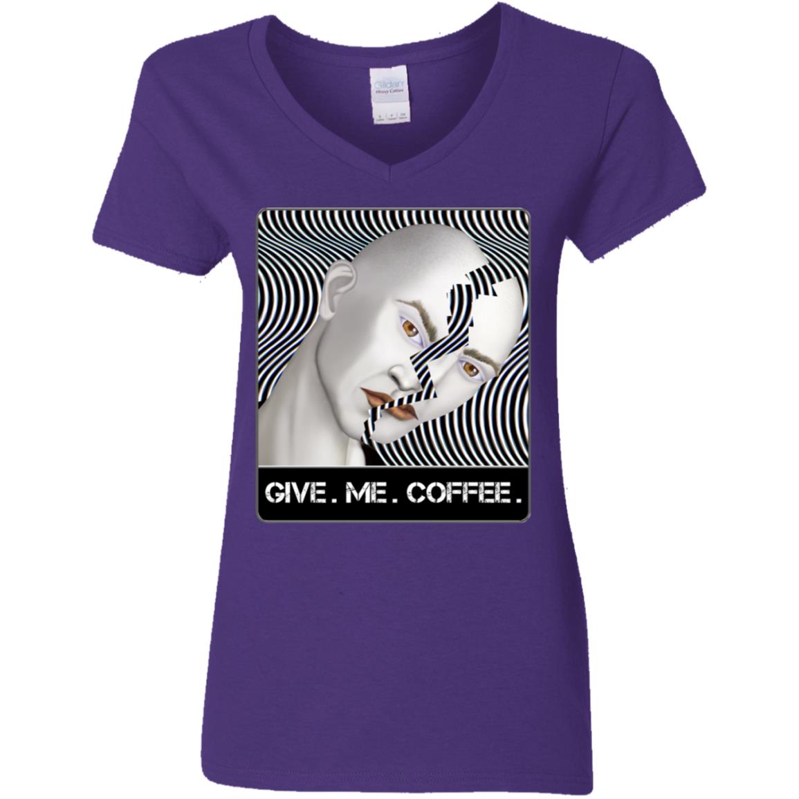 GIVE. ME. COFFEE. - Women's V-Neck T Shirt